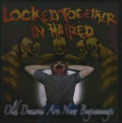 Locked Together In Hatred : Old Demons Are New Beginnings